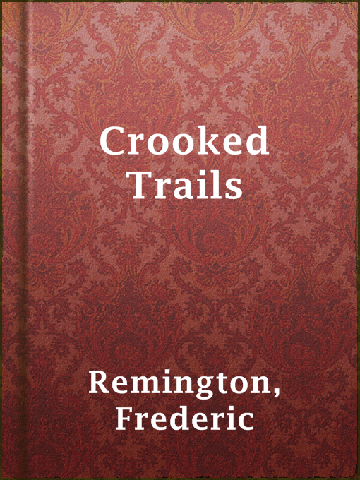 Title details for Crooked Trails by Frederic Remington - Available